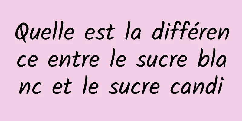 Quelle est la différence entre le sucre blanc et le sucre candi