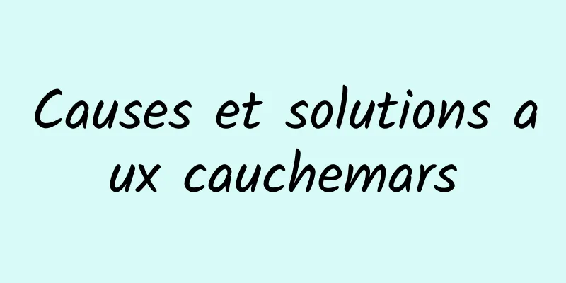 Causes et solutions aux cauchemars