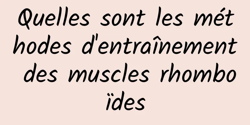 Quelles sont les méthodes d'entraînement des muscles rhomboïdes