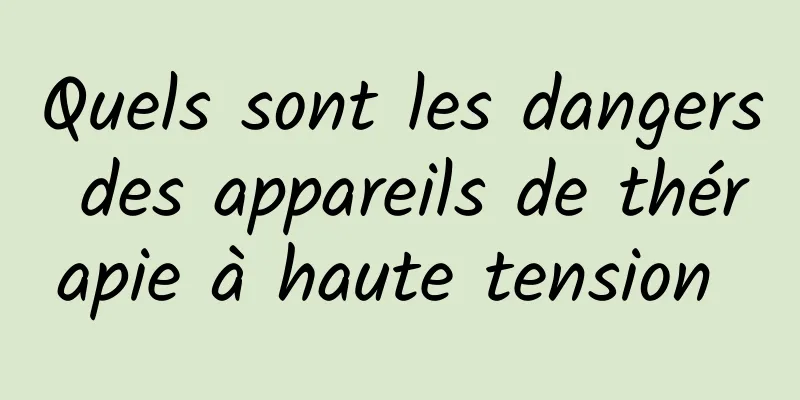 Quels sont les dangers des appareils de thérapie à haute tension 