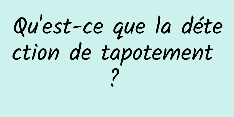 Qu'est-ce que la détection de tapotement ? 