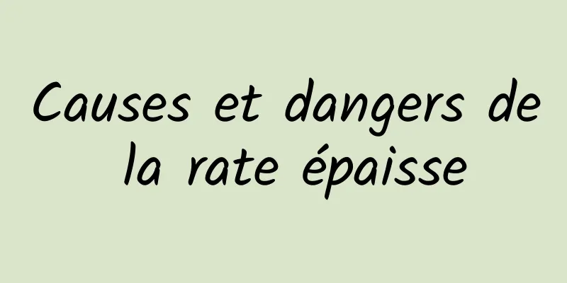 Causes et dangers de la rate épaisse