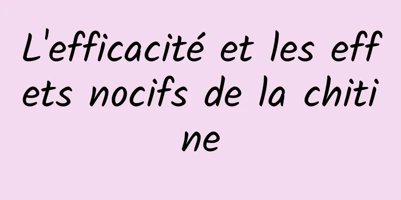 L'efficacité et les effets nocifs de la chitine