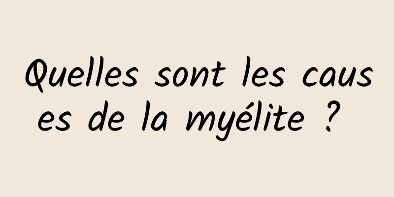 Quelles sont les causes de la myélite ? 