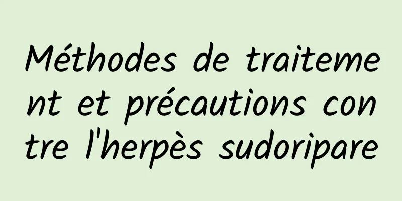 Méthodes de traitement et précautions contre l'herpès sudoripare