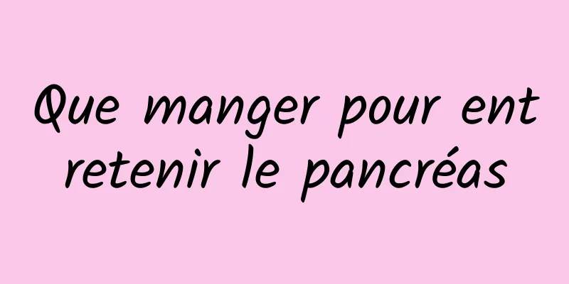 Que manger pour entretenir le pancréas