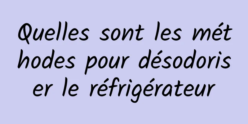 Quelles sont les méthodes pour désodoriser le réfrigérateur