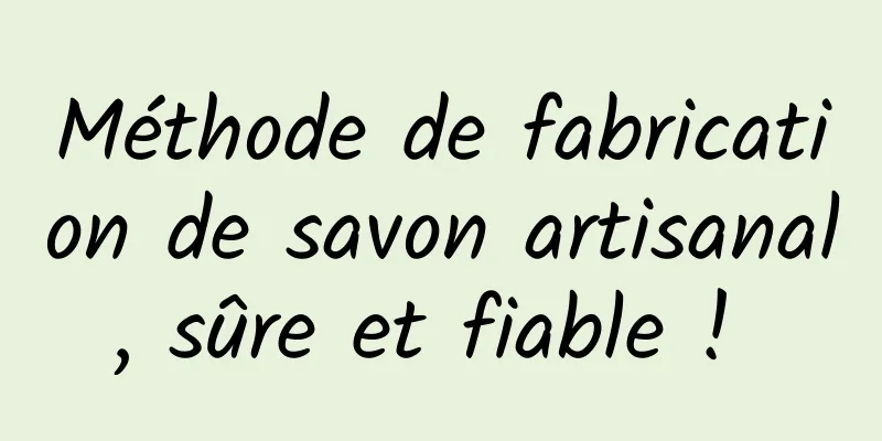 Méthode de fabrication de savon artisanal, sûre et fiable ! 