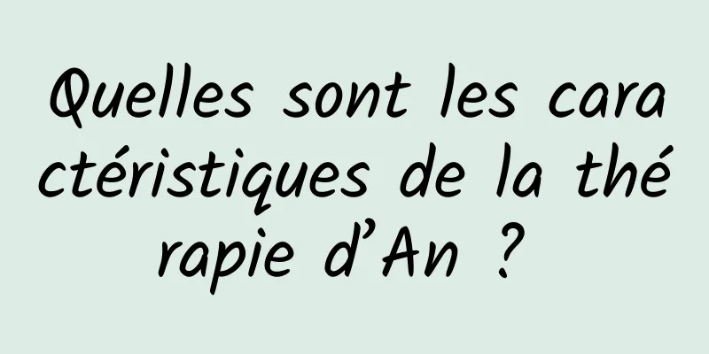 Quelles sont les caractéristiques de la thérapie d’An ? 