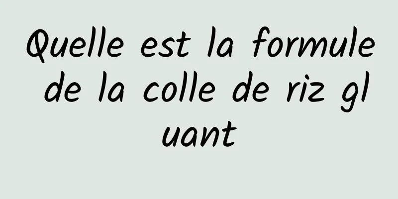 Quelle est la formule de la colle de riz gluant