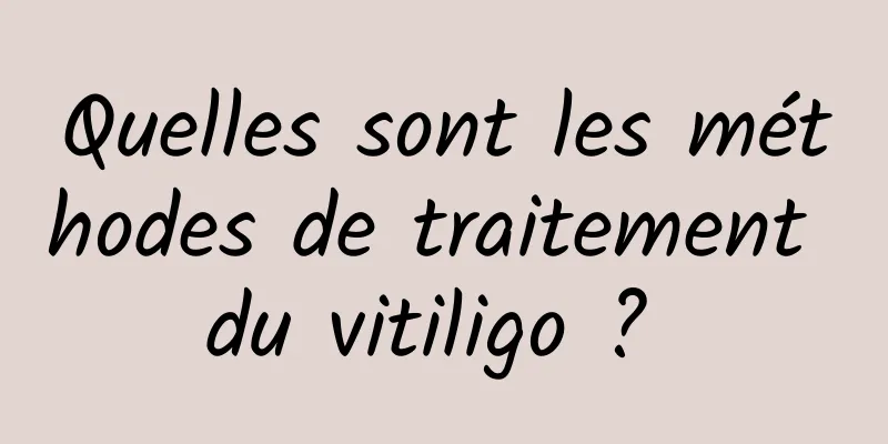 Quelles sont les méthodes de traitement du vitiligo ? 