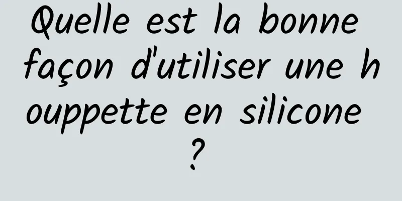 Quelle est la bonne façon d'utiliser une houppette en silicone ? 