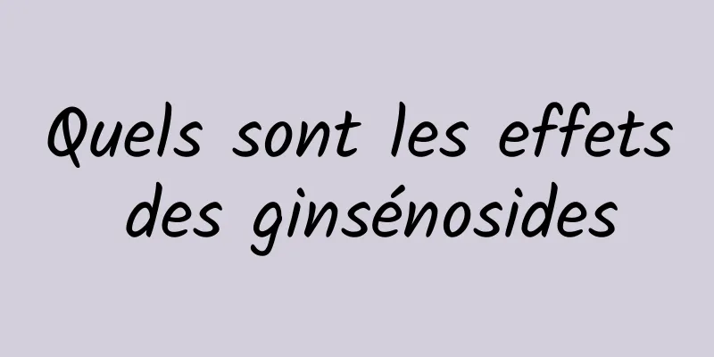 Quels sont les effets des ginsénosides