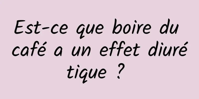 Est-ce que boire du café a un effet diurétique ? 