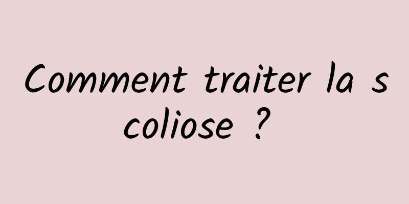 Comment traiter la scoliose ? 