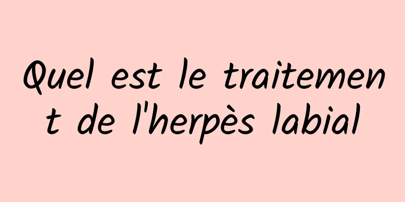 Quel est le traitement de l'herpès labial