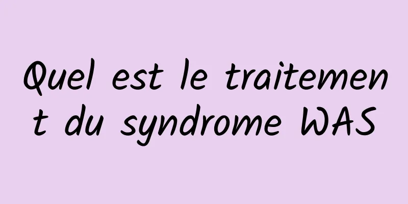 Quel est le traitement du syndrome WAS