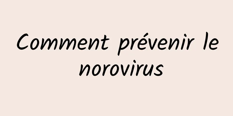 Comment prévenir le norovirus