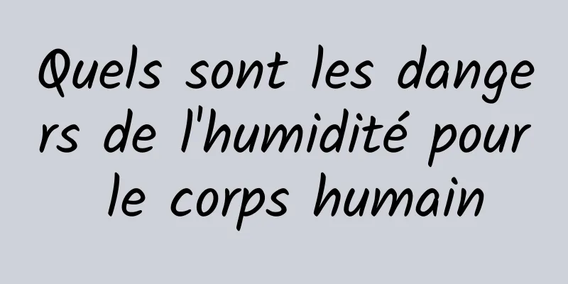 Quels sont les dangers de l'humidité pour le corps humain