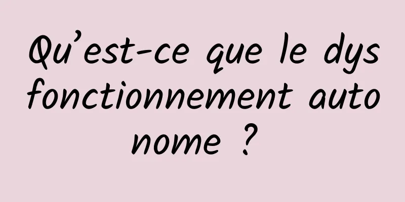 Qu’est-ce que le dysfonctionnement autonome ? 