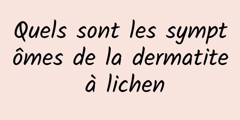 Quels sont les symptômes de la dermatite à lichen