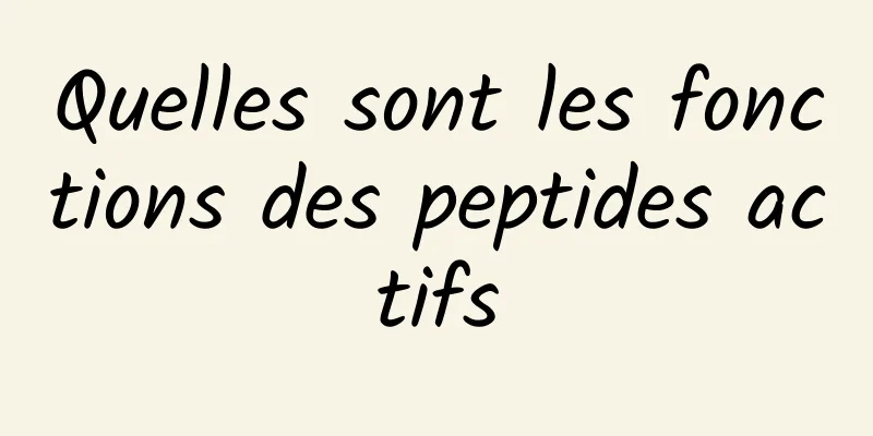 Quelles sont les fonctions des peptides actifs