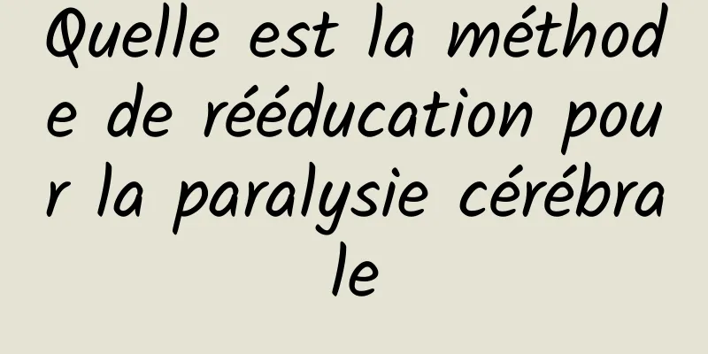 Quelle est la méthode de rééducation pour la paralysie cérébrale