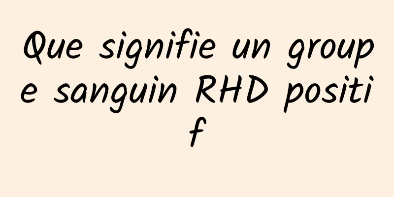 Que signifie un groupe sanguin RHD positif