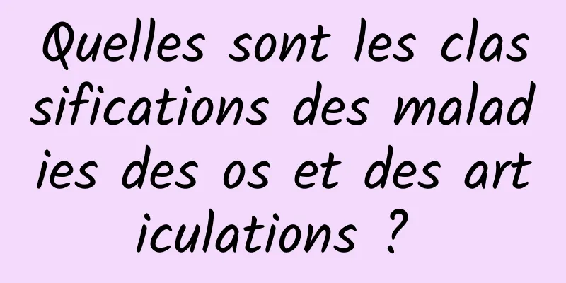 Quelles sont les classifications des maladies des os et des articulations ? 