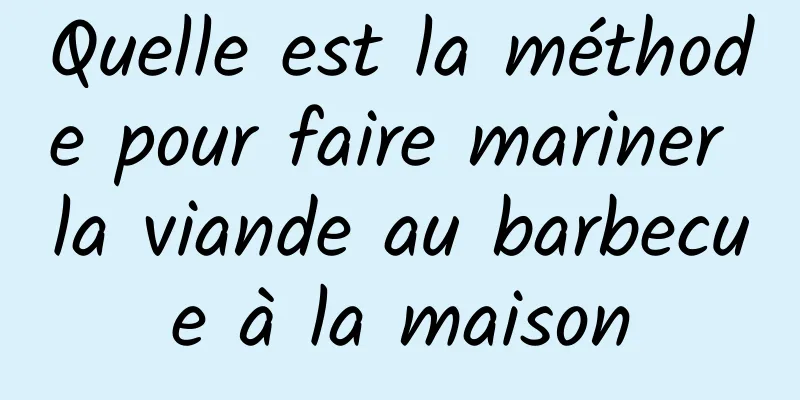 Quelle est la méthode pour faire mariner la viande au barbecue à la maison