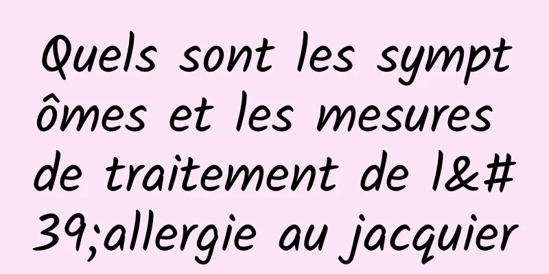 Quels sont les symptômes et les mesures de traitement de l'allergie au jacquier