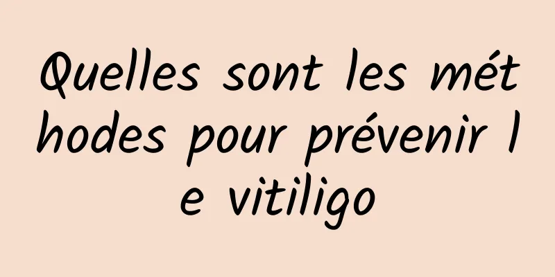 Quelles sont les méthodes pour prévenir le vitiligo