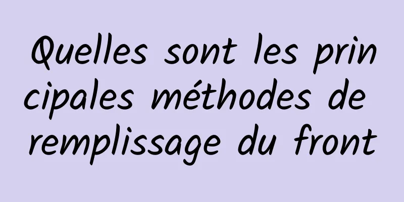 Quelles sont les principales méthodes de remplissage du front