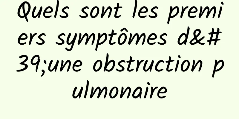 Quels sont les premiers symptômes d'une obstruction pulmonaire