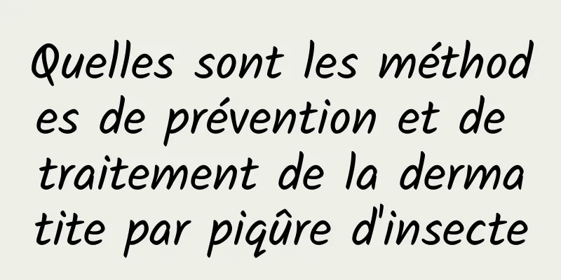 Quelles sont les méthodes de prévention et de traitement de la dermatite par piqûre d'insecte