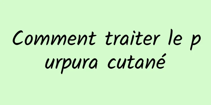 Comment traiter le purpura cutané