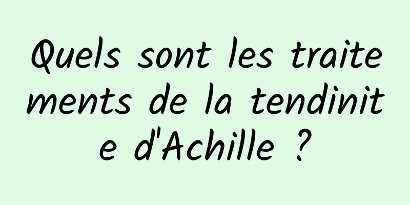 Quels sont les traitements de la tendinite d'Achille ?