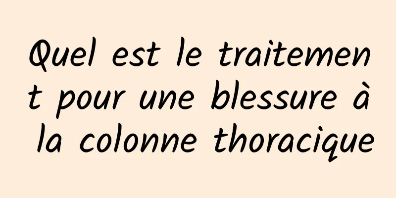 Quel est le traitement pour une blessure à la colonne thoracique