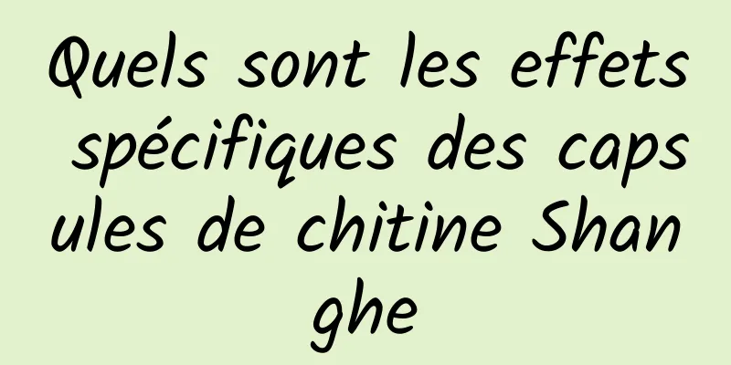 Quels sont les effets spécifiques des capsules de chitine Shanghe