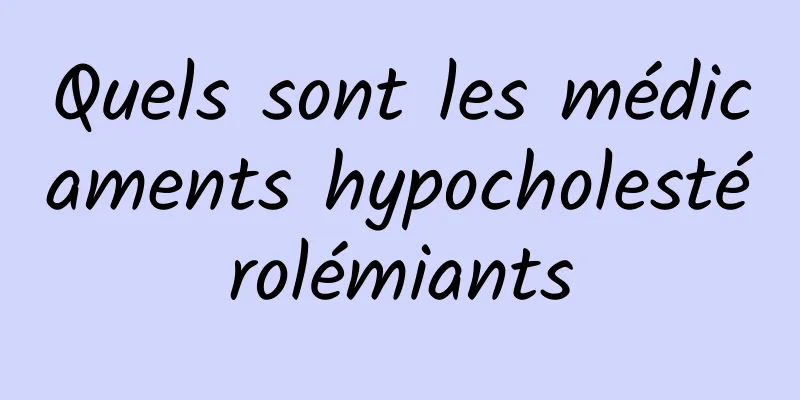 Quels sont les médicaments hypocholestérolémiants