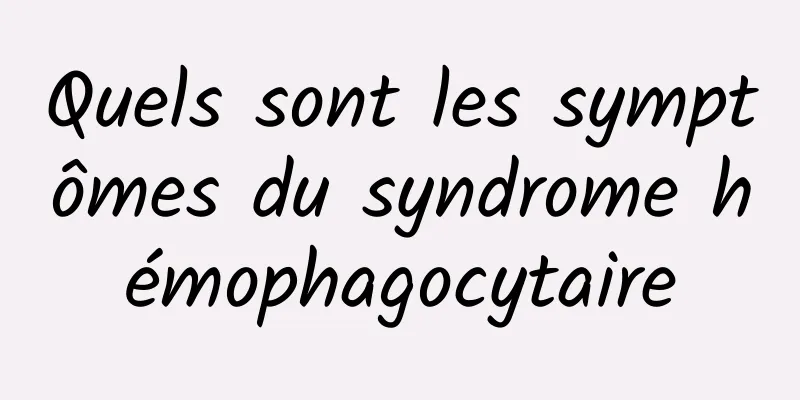 Quels sont les symptômes du syndrome hémophagocytaire