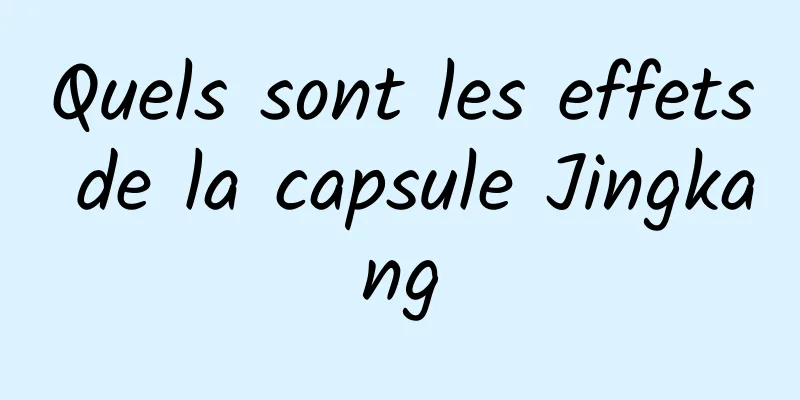 Quels sont les effets de la capsule Jingkang