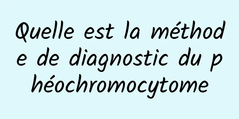 Quelle est la méthode de diagnostic du phéochromocytome