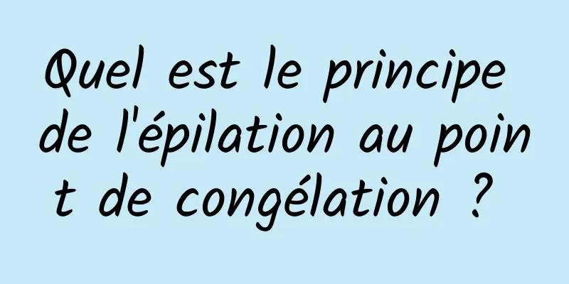 Quel est le principe de l'épilation au point de congélation ? 