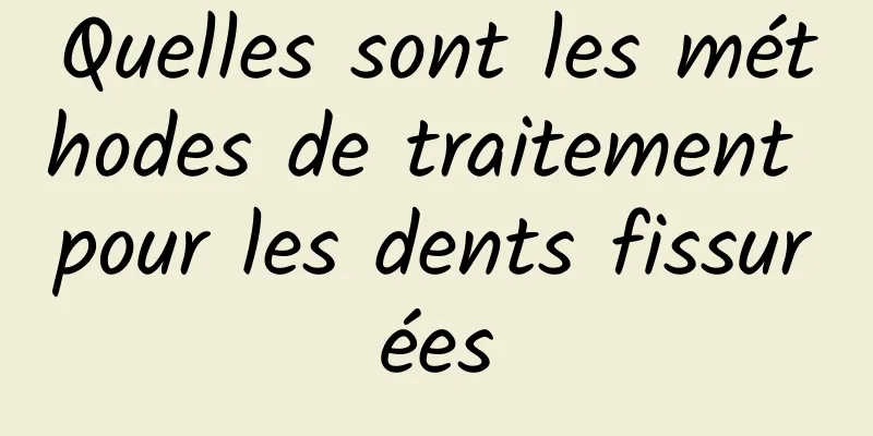 Quelles sont les méthodes de traitement pour les dents fissurées