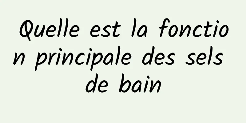 Quelle est la fonction principale des sels de bain