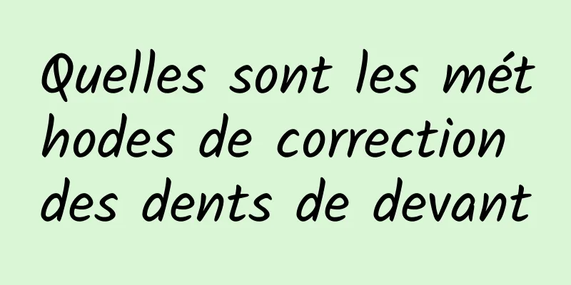 Quelles sont les méthodes de correction des dents de devant