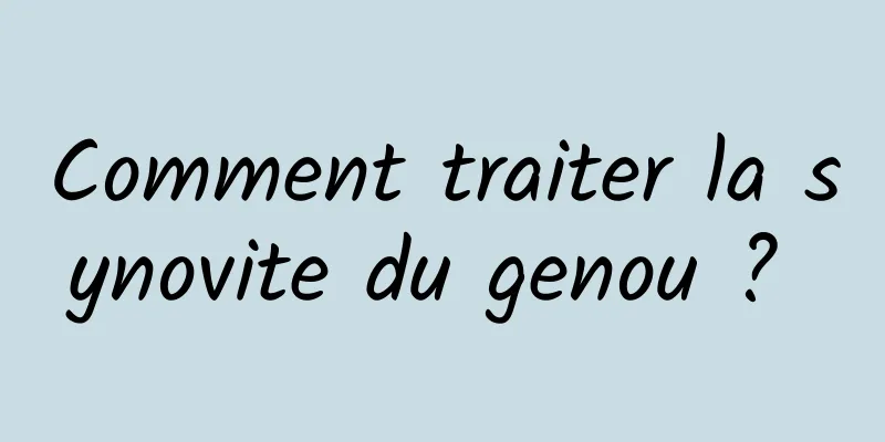 Comment traiter la synovite du genou ? 