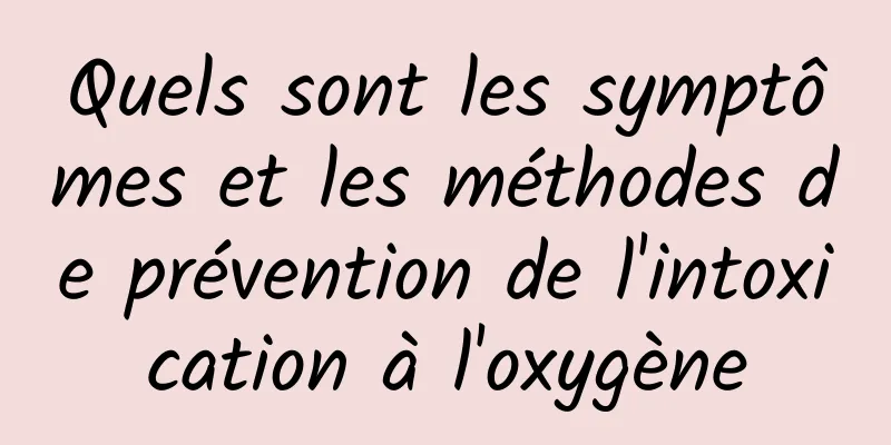 Quels sont les symptômes et les méthodes de prévention de l'intoxication à l'oxygène