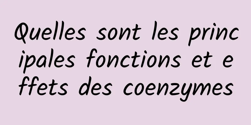 Quelles sont les principales fonctions et effets des coenzymes